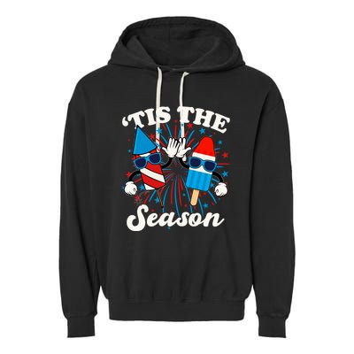 Fourth Of July Red White And Blue Tis The Season Fireworks And Popsicles Garment-Dyed Fleece Hoodie