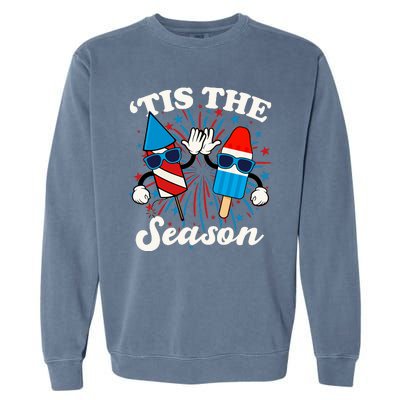 Fourth Of July Red White And Blue Tis The Season Fireworks And Popsicles Garment-Dyed Sweatshirt