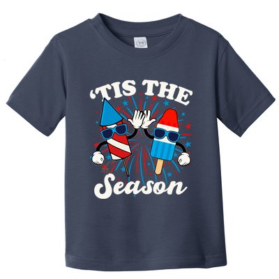 Fourth Of July Red White And Blue Tis The Season Fireworks And Popsicles Toddler T-Shirt