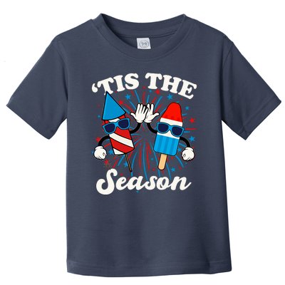 Fourth Of July Red White And Blue Tis The Season Fireworks And Popsicles Toddler T-Shirt