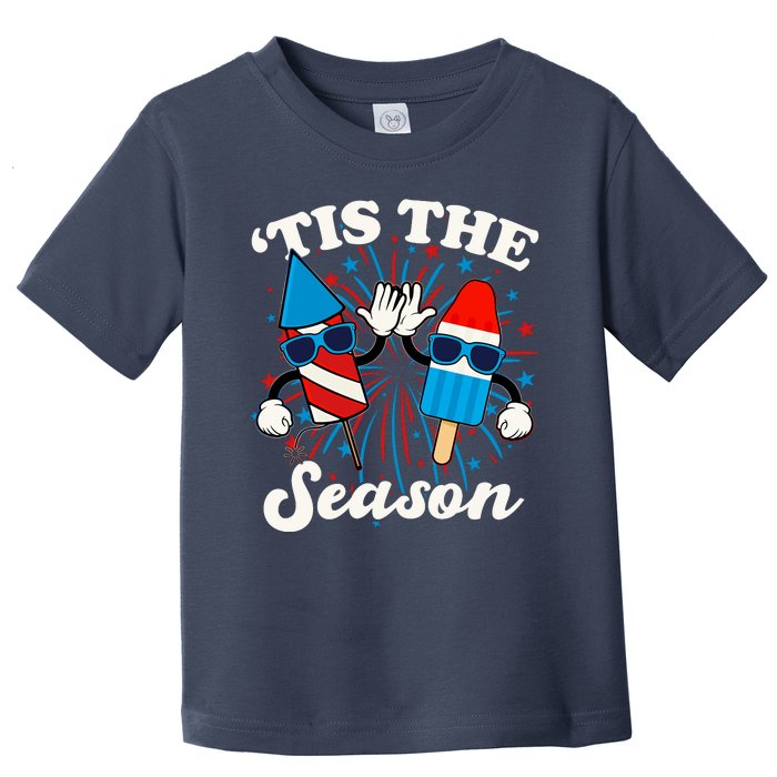 Fourth Of July Red White And Blue Tis The Season Fireworks And Popsicles Toddler T-Shirt