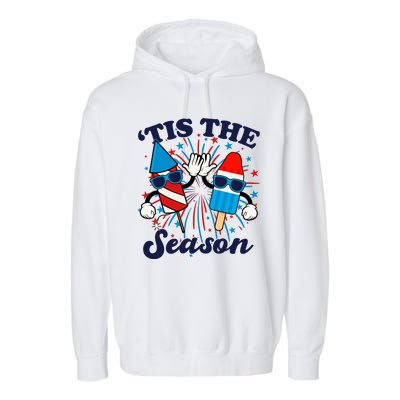 Fourth Of July Red White And Blue Tis The Season Fireworks And Popsicles Garment-Dyed Fleece Hoodie