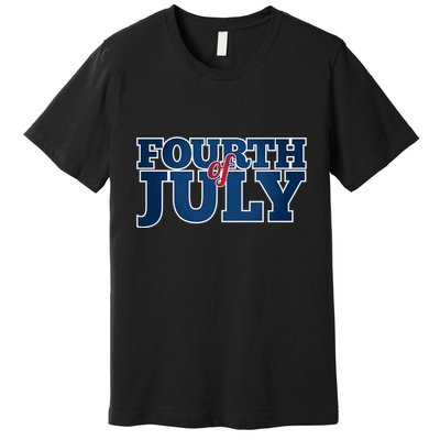 Fourth Of July Patriotic Holiday Premium T-Shirt