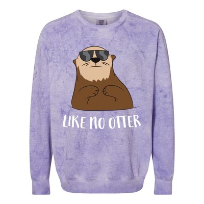 Funny Otter Like No Otter Funny Sea Otter Cute Gift Colorblast Crewneck Sweatshirt