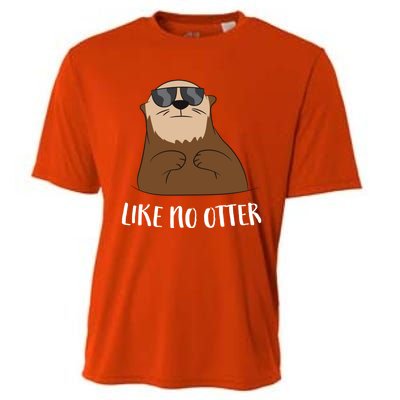 Funny Otter Like No Otter Funny Sea Otter Cute Gift Cooling Performance Crew T-Shirt