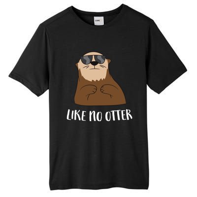 Funny Otter Like No Otter Funny Sea Otter Cute Gift Tall Fusion ChromaSoft Performance T-Shirt