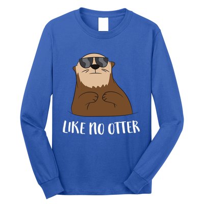 Funny Otter Like No Otter Funny Sea Otter Cute Gift Long Sleeve Shirt