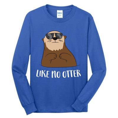 Funny Otter Like No Otter Funny Sea Otter Cute Gift Tall Long Sleeve T-Shirt