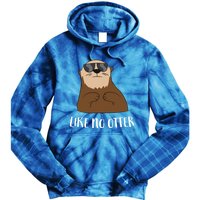 Funny Otter Like No Otter Funny Sea Otter Cute Gift Tie Dye Hoodie