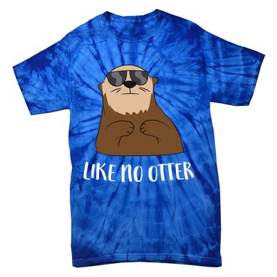 Funny Otter Like No Otter Funny Sea Otter Cute Gift Tie-Dye T-Shirt