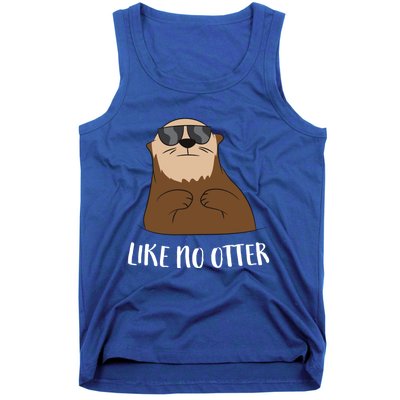 Funny Otter Like No Otter Funny Sea Otter Cute Gift Tank Top