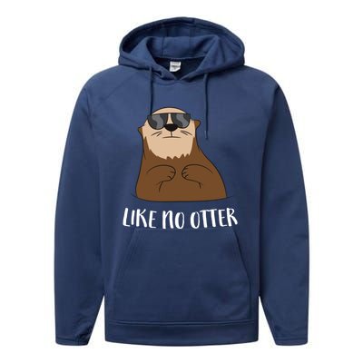 Funny Otter Like No Otter Funny Sea Otter Cute Gift Performance Fleece Hoodie