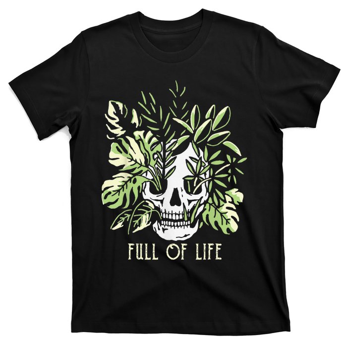 Full Of Life Skull Gardening Garden T-Shirt