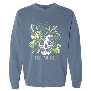 Full Of Life Skull Gardening Garden Garment-Dyed Sweatshirt