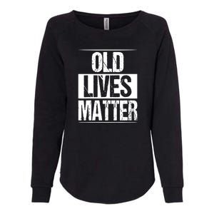 Funny Old Lives Matter 40th 50th 60th Birthday Gifts For Men Womens California Wash Sweatshirt