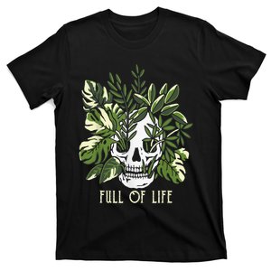 Full Of Life Skull Gardening Garden Leaves Nature T-Shirt