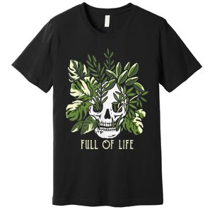 Full Of Life Skull Gardening Garden Leaves Nature Premium T-Shirt