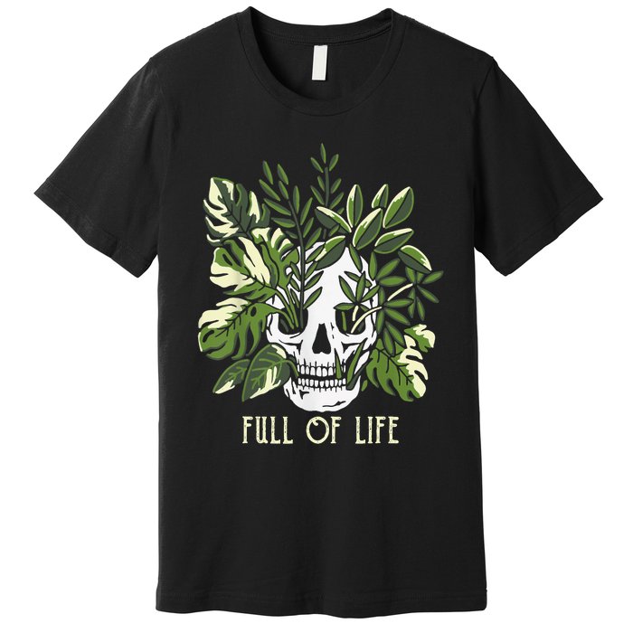 Full Of Life Skull Gardening Garden Leaves Nature Premium T-Shirt