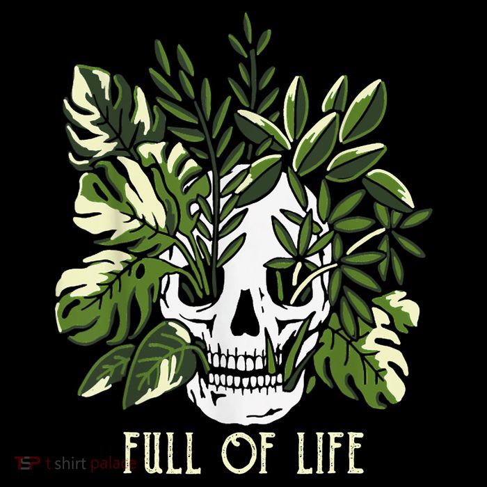 Full Of Life Skull Gardening Garden Leaves Nature Womens T-Shirt
