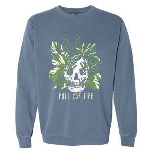 Full Of Life Skull Gardening Garden Leaves Nature Garment-Dyed Sweatshirt