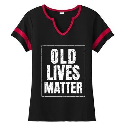 Funny Old Lives Matter Birthday Gift Ladies Halftime Notch Neck Tee