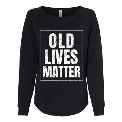 Funny Old Lives Matter Birthday Gift Womens California Wash Sweatshirt