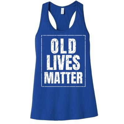 Funny Old Lives Matter Birthday Gift Women's Racerback Tank