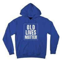 Funny Old Lives Matter Birthday Gift Tall Hoodie