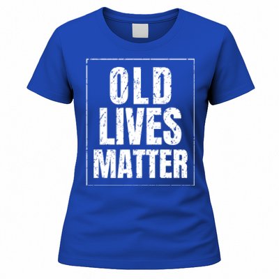 Funny Old Lives Matter Birthday Gift Women's T-Shirt