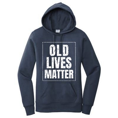 Funny Old Lives Matter Birthday Gift Women's Pullover Hoodie