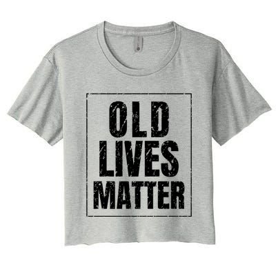 Funny Old Lives Matter Birthday Gift Women's Crop Top Tee