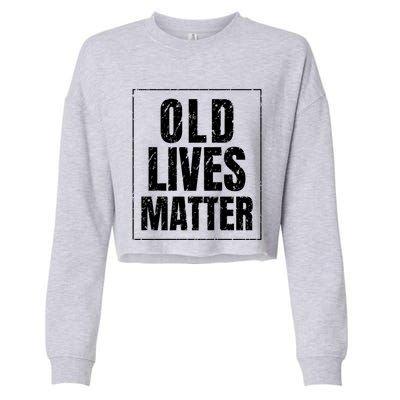 Funny Old Lives Matter Birthday Gift Cropped Pullover Crew