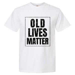 Funny Old Lives Matter Birthday Gift Garment-Dyed Heavyweight T-Shirt