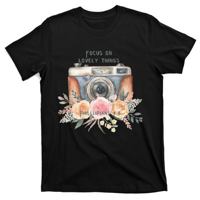 Focus On Lovely Things T-Shirt