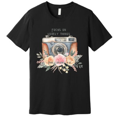 Focus On Lovely Things Premium T-Shirt