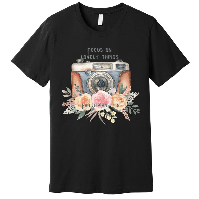 Focus On Lovely Things Premium T-Shirt