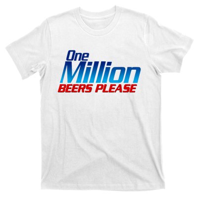 Funny One Million Beers Please Beer Enthusiast Drinking T-Shirt