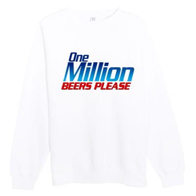 Funny One Million Beers Please Beer Enthusiast Drinking Premium Crewneck Sweatshirt