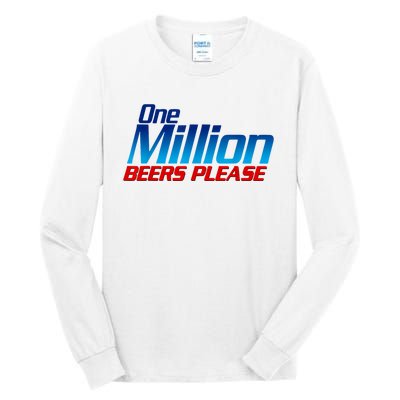 Funny One Million Beers Please Beer Enthusiast Drinking Tall Long Sleeve T-Shirt