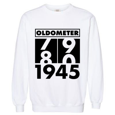 Funny Oldometer Made In 1945 80th Birthday Garment-Dyed Sweatshirt