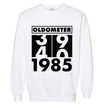 Funny Oldometer Made In 1985 40th Birthday Garment-Dyed Sweatshirt