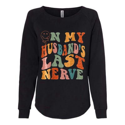 Funny On My Husbands Last Nerve Groovy On Back Womens California Wash Sweatshirt