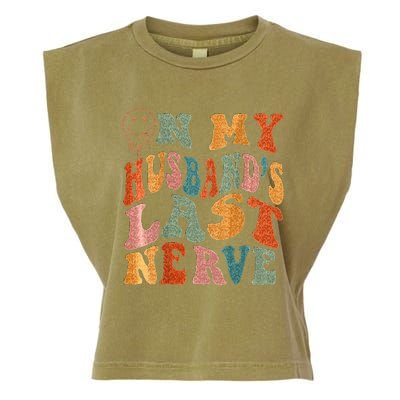 Funny On My Husbands Last Nerve Groovy On Back Garment-Dyed Women's Muscle Tee