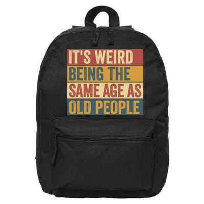 Funny Old Man It's Weird Being The Same Age As Old People 16 in Basic Backpack