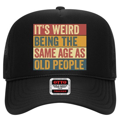 Funny Old Man It's Weird Being The Same Age As Old People Trucker Hat