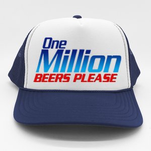 Funny One Million Beers Please Beer Enthusiast Drinking Gift Trucker Hat