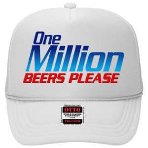 Funny One Million Beers Please Beer Enthusiast Drinking Gift High Crown Mesh Back Trucker Hat