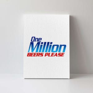 Funny One Million Beers Please Beer Enthusiast Drinking Gift Canvas