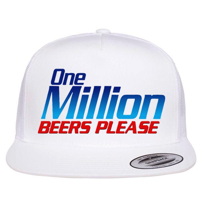 Funny One Million Beers Please Beer Enthusiast Drinking Gift Flat Bill Trucker Hat