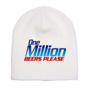 Funny One Million Beers Please Beer Enthusiast Drinking Gift Short Acrylic Beanie